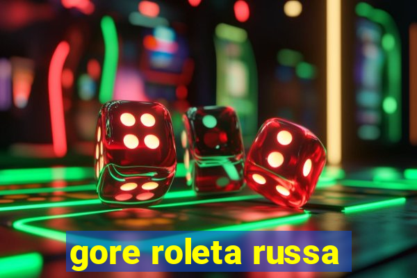 gore roleta russa
